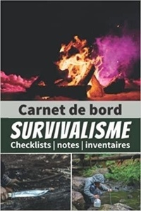  Anonyme - Carnet de bord Survivalisme - Checklists   notes   inventaires - Un livre pour se préparer à être autonome et survivre en pleine nature en cas de ... de survie pour.