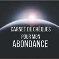  Anonyme - Carnet de Chèques pour mon ABONDANCE - Carnet de chèques d'abondance et gratitude à remplir | Bons à compléter à chaque nouvelle lune | Car.