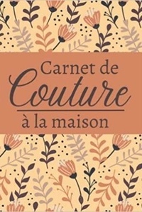  Anonyme - Carnet de couture à la maison - Notebook spécial couture à compléter |Journal de bord pour noter et planifier ses inspirations.