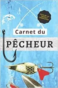  Anonyme - Carnet du pêcheur - Plus de 100 pages à compléter - Cahier pour pêcheur à compléter | Notez et conservez les informations et les prises importantes ....