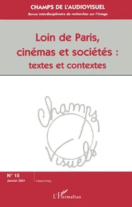 Champs De L'Audiovisuel N° 15 Janvier 2001 : Loin De Paris, Cinemas Et Societes : Textes Et Contextes