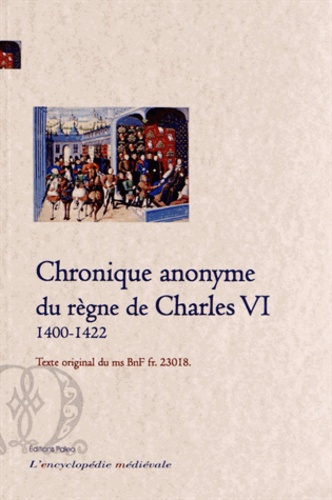  Anonyme - Chronique anonyme du règne de Charles VI (1400-1422) - Tome 2, Texte original du ms BnF fr. 23018.