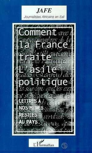  Anonyme - Comment la France traite l'asile politique - Lettres à nos mères restées au pays.