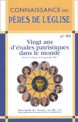  Anonyme - Connaissance Des Peres De L'Eglise N° 85 Mars 2002 : Vingt Ans D'Etudes Patristiques Dans Le Monde. Actes Du Colloque Du 8 Septembre 2001.