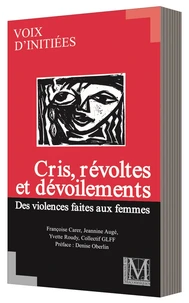 CRIS, RÉVOLTES ET DÉVOILEMENTS. DES VIOLENCES FAITES AUX FEMMES
