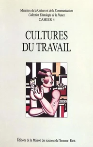 Cultures Du Travail. Identites Et Savoirs Industriels Dans La France Contemporaine (Seminaire De Royaumont, Janvier 1987)