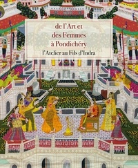  Anonyme - De l'Art et des Femmes de Pondichéry - l'Atelier au Fils d'Indra.