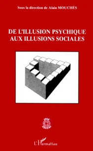 De L'Illusion Psychique Aux Illusions Sociales