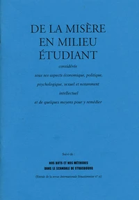 De la misère en milieu étudiant suivi de Nos buts et nos méthodes dans le scandale de Strasbourg
