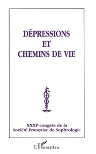  Anonyme - Depressions Et Chemins De Vie. 31eme Congres De La Societe Francaise De Sophrologie.