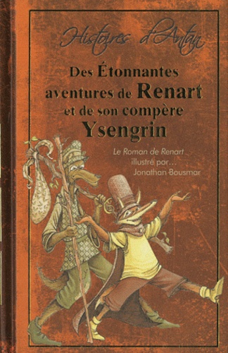  Anonyme et Jonathan Bousmar - Des Etonnantes aventures de Renart et de son compère Ysengrin.