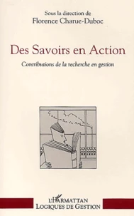 Des Savoirs En Action. Contributions De La Recherche En Gestion