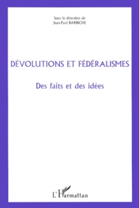 Devolutions Et Federalismes. Des Faits Et Des Idees