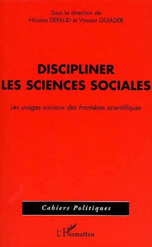  Anonyme - Discipliner Les Sciences Sociales. Les Usages Sociaux Des Frontieres Scientifiques.