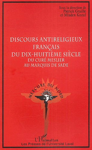  Anonyme - Discours antireligieux français du dix-huitième siècle - Du curé Meslier au Marquis de Sade.