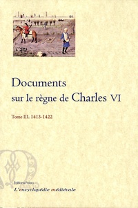  Anonyme - Documents sur le règne de Charles VI - Tome 3, 1413-1422.