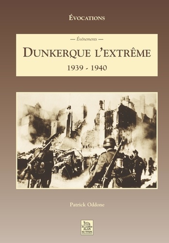 Dunkerque l'extrême. 1939-1940