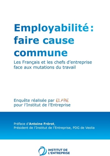  Anonyme - Employabilité ; faire cause commune - Les Français et les chefs d'entreprise face aux mutations du travail.