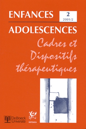  Anonyme - Enfances Adolescences N° 2 2001/2 : Cadres Et Dispositifs Therapeutiques.