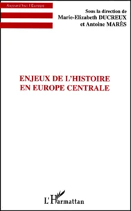 Enjeux De L'Histoire En Europe Centrale