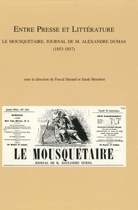  Anonyme - Entre presse et littérature - Le Mousquetaire, journal de M. Alexandre Dumas (1853-1857).