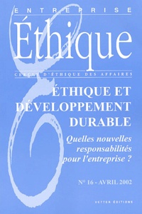 Anonyme - Entreprise Ethique N° 16 Avril 2002 : Ethique et développement durable. - Quelles nouvelles responsabilités pour l'entreprise ?.