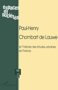  Anonyme - Espaces Et Societes N° 103 2000 : Paul-Henry Chombart De Lauwe Et L'Histoire Des Etudes Urbaines En France.