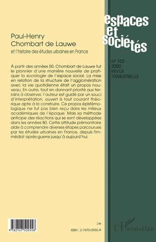 Espaces Et Societes N° 103 2000 : Paul-Henry Chombart De Lauwe Et L'Histoire Des Etudes Urbaines En France
