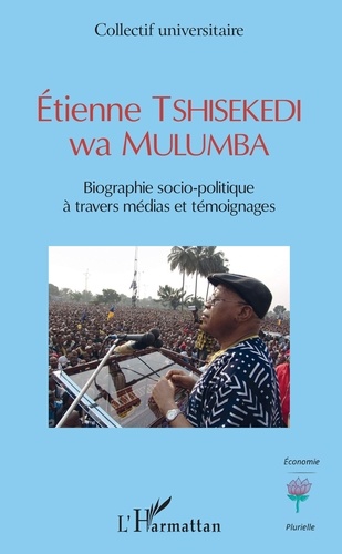 Etienne Tshisekedi wa Mulumba. Biographie socio-politique à travers médias et témoignages