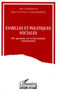 Familles Et Politiques Sociales. Dix Questions Sur Le Lien Familial Contemporain