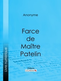  Anonyme et  Ligaran - Farce de Maître Pierre Pathelin.