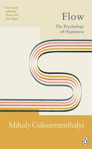 Flow : the classic work on how to achieve happiness