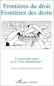 Frontieres Du Droit Frontieres Des Droits. L'Introuvable Statut De La Zone Internationale