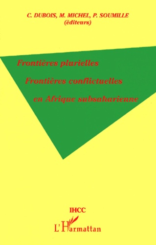  Anonyme - Frontieres Plurielles, Frontieres Conflictuelles En Afrique Subsaharienne.