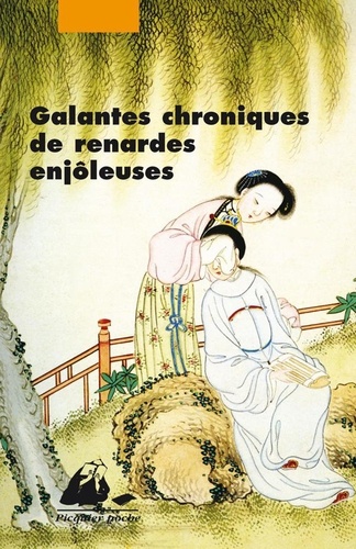 Galantes chroniques de renardes enjôleuses. Féerie érotique et morale des Qing