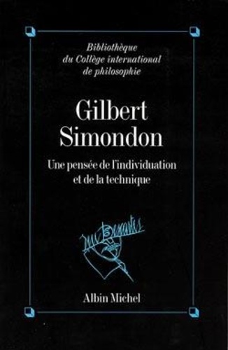 Gilbert Simondon. Une pensée de l'individualisation et de la technique, colloque international, 1992