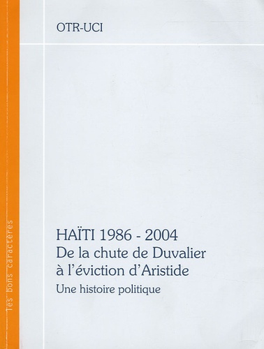  Anonyme - Haïti : 1986-2004 De la chute de Duvalier à l'éviction d'Aristide - Une histoire politique.