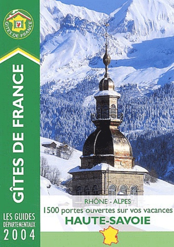  Anonyme - Haute-Savoie 2004,Rhône-Alpes 1500 portes ouvertes sur vos vacances.