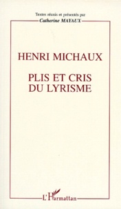  Anonyme - Henri Michaux - Plis et cris du lyrisme, actes du colloque de Besançon, novembre 1995.
