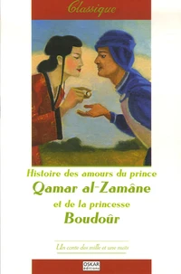 Histoire des amours du prince Qamar al-Zamâne et de la princesse Boudoûr