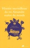  Anonyme - Histoire merveilleuse du roi Alexandre maître du monde.