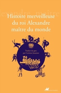  Anonyme - Histoire merveilleuse du roi Alexandre maître du monde.