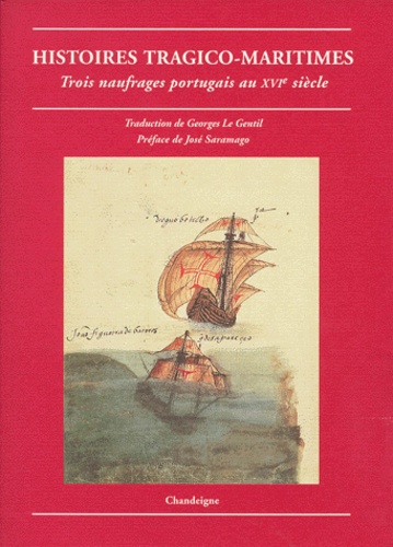  Anonyme et Georges Le Gentil - HISTOIRES TRAGICO-MARITIMES. - Trois naufrages portugais au XVIème siècle.