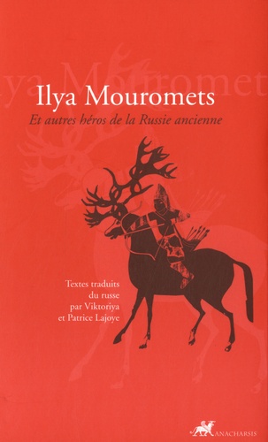 Ilya Mouromets. Et autres héros de la Russie ancienne