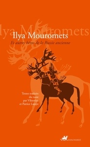  Anonyme - Ilya Mouromets - Et autres héros de la Russie ancienne.