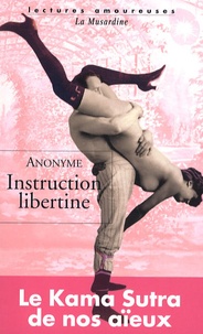  Anonyme - Instruction libertine - Ou Dialogue entre Charles et Justine sur la Théorie physique de l'Amour et les diverses manières de s'en procurer les plaisirs matériels.