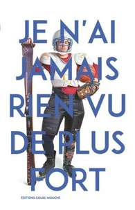 Je n'ai jamais rien vu de plus fort