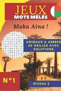  Anonyme - JEUX mots mêlés   Maka Aina ! - Animaux &amp; arbres | 60 grilles avec solutions Niveau 2 | N°1.