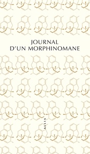  Anonyme et Philippe Artières - Journal d'un morphinomane - 1880-1894.