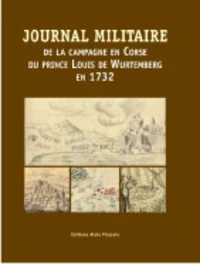 Journal militaire de la campagne en Corse du Prince Louis de Wurtemberg en 1732